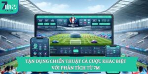 Tận Dụng Chiến Thuật Cá Cược Khác Biệt Với Phân Tích Từ 7m